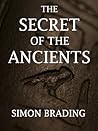 The Secret of the Ancients by Simon Brading