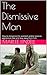 The Dismissive Man by Marlee Lindell
