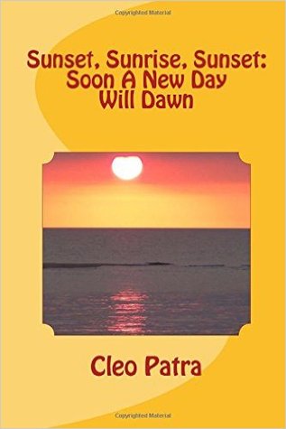 Sunset, Sunrise, Sunset, Soon A New Day Will Dawn
