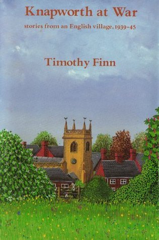 Knapworth at war: Stories from an English village, 1939-45