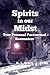 Spirits in our Midst: True Personal Paranormal Encounters