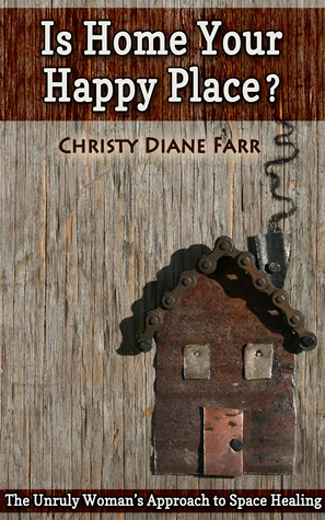 Is Home Your Happy Place?: The Unruly Woman's Approach to Space Healing