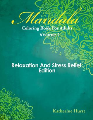 Mandala Coloring Book For Adults-Volume 1 Relaxation And Stress Relief Edition