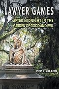 Lawyer Games: After Midnight in the Garden of Good and Evil