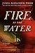 Fire in the Water