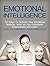 Emotional Intelligence: 70 Ways to Improve Your Emotional Maturity. Work on Your Emotional Development and Learn How to Control Your Emotions (emotional development, emotional iq, emotional maturity)