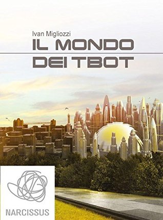 Il mondo dei tbot (Kindle Edition)
