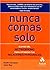 Nunca comas solo