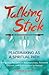 Talking Stick: Peacemaking as a Spiritual Path