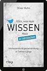 Alles, was man wissen muss – in 140 Zeichen: Umfassende Allgemeinbildung in kleinen Häppchen (German Edition)