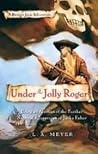 Under the Jolly Roger by L.A. Meyer Under the Jolly Roger by L.A. Meyer