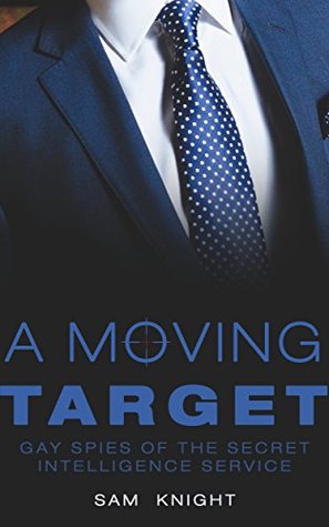 A Moving Target (Gay Spies of the Secret Intelligence Service, #1)