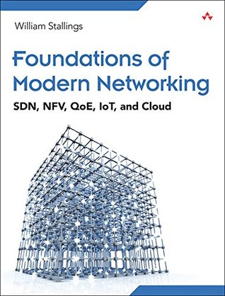 Foundations of Modern Networking: SDN, NFV, QoE, IoT, and Cloud (Kindle Edition)