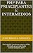 PHP Para Principiantes e Intermedios: PHP, MySQL, JavaScript, Jquery, HTML, CSS todo en un solo Texto Edición Octubre, 2015 (Spanish Edition)