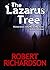 The Lazarus Tree by Robert Richardson The Lazarus Tree by Robert Richardson