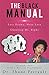 The Black MANual: Less Drama, More Love -- a Single Woman's Guide to Choosing Mr. Right.