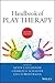 Handbook of Play Therapy by Kevin J. O'Connor