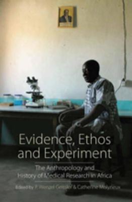 Evidence, Ethos and Ethnography: The Anthropology and History of Medical Research in Africa