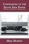 Confessions of the South Side Rapist: 25 Years of Terror in the Gateway City