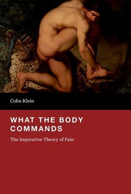 What the Body Commands: The Imperative Theory of Pain (Hardcover)