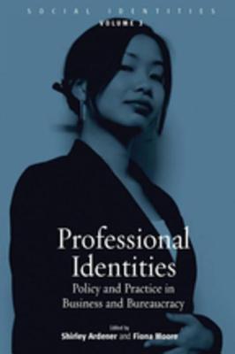 Professional Identities: Policy and Practice in Business and Bureaucracy