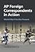 AP Foreign Correspondents in Action: World War II to the Present