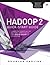 Hadoop 2 Quick-Start Guide: Learn the Essentials of Big Data Computing in the Apache Hadoop 2 Ecosystem