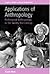 Applications of Anthropology: Professional Anthropology in the Twenty-First Century: Professional Anthropology in the Twenty-First Century