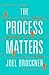 The Process Matters: Engaging and Equipping People for Success