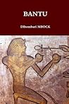 BANTU by Dibombari Mbock BANTU by Dibombari Mbock