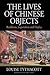 The Lives of Chinese Objects: Buddhism, Imperialism and Display