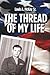The Thread of My Life, by Louis A. McKay: The Story of a Marine with a Quest to Avenge the Death of His Teammate