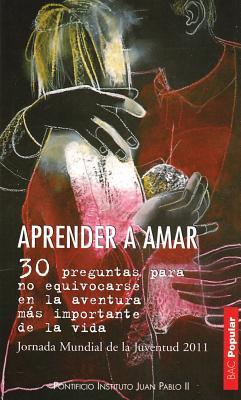 Aprender a amar: 30 preguntas para no equivocarse en la aventura mas importante de la vida (Biblioteca de Autores Cristianos) (Spanish Edition)