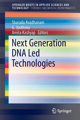 Next Generation DNA Led Technologies (SpringerBriefs in Forensic and Medical Bioinformatics)