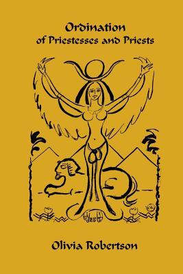 Ordination of Priestesses and Priests: of the Fellowship of Isis