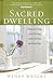 Sacred Dwelling: Discovering and Living Your Family Spirituality