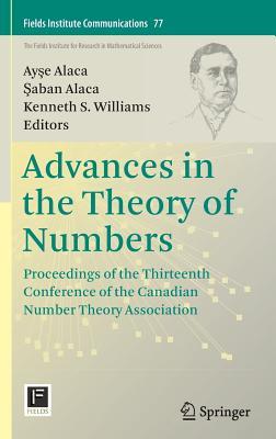 Advances in the Theory of Numbers: Proceedings of the Thirteenth Conference of the Canadian Number Theory Association (Fields Institute Communications, 77)