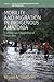 Mobility and Migration in Indigenous Amazonia: Contemporary Ethnoecological Perspectives: Contemporary Ethnoecological Perspectives (Studies in Environmental Anthropology and Ethnobiology)