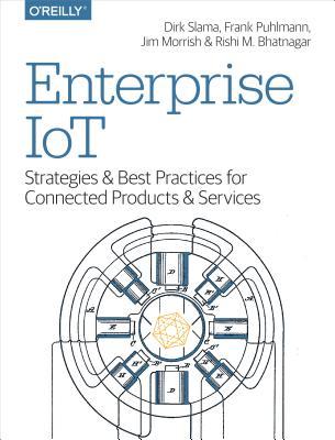 Enterprise IoT: Strategies and Best Practices for Connected Products and Services