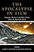 The Apocalypse in Film: Dystopias, Disasters, and Other Visions about the End of the World