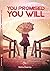 You Promised You Will