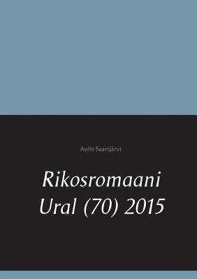 Rikosromaani Ural (70) 2015 (Finnish Edition)