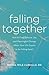Falling Together: How to find balance, joy and meaningful change when your life seems to be falling apart