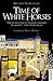 Time of White Horses: A Novel