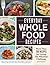Everyday Whole Food Recipes: More Than 200 Recipes for Living the Whole 30 Challenge