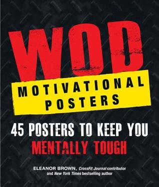 WOD Motivational Posters: 45 Posters to Keep You Mentally Tough