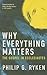 Why Everything Matters: The...