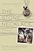 The Stone Necklace by Carla Damron
