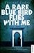 A Rare Blue Bird Flies with Me by Youssef Fadel