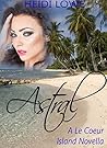 Astral (Le Coeur Island Series Book 2)
